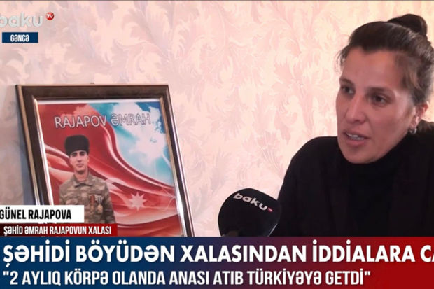 Şəhidin xalasından iddialara cavab: “Anası körpəsini qoyaraq Türkiyəyə getdi” - VİDEO